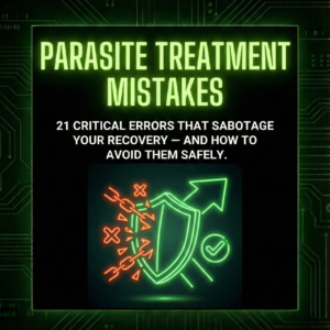Parasite Treatment Mistakes — 21 Critical Errors That Sabotage Recovery (PDF)